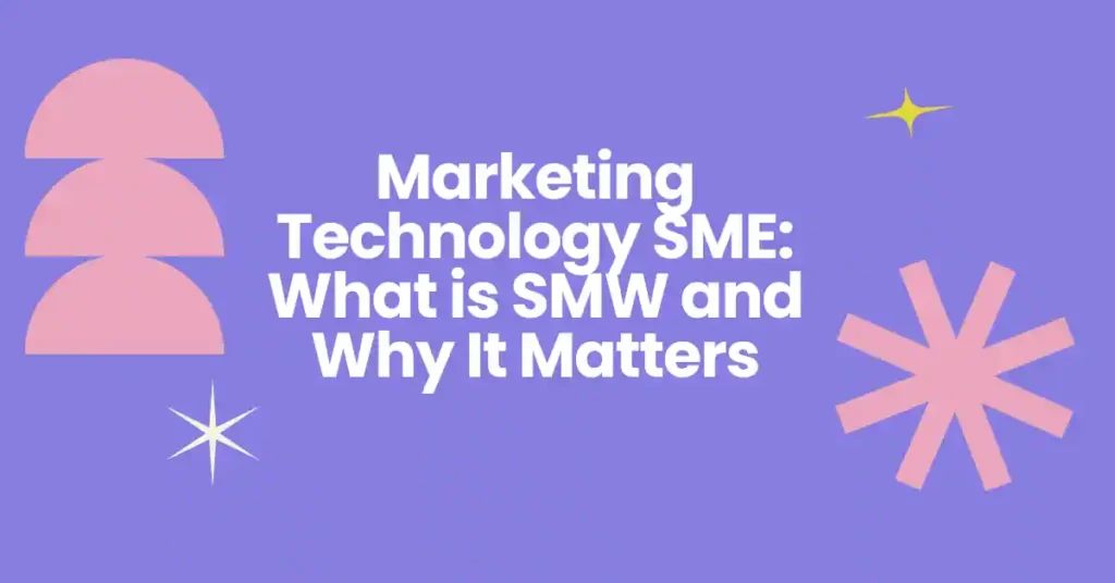 Marketing-Technology-SME-What-is-SMW-and-Why-It-Matters