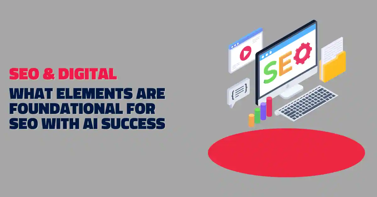 What Elements Are Foundational for SEO with AI Success