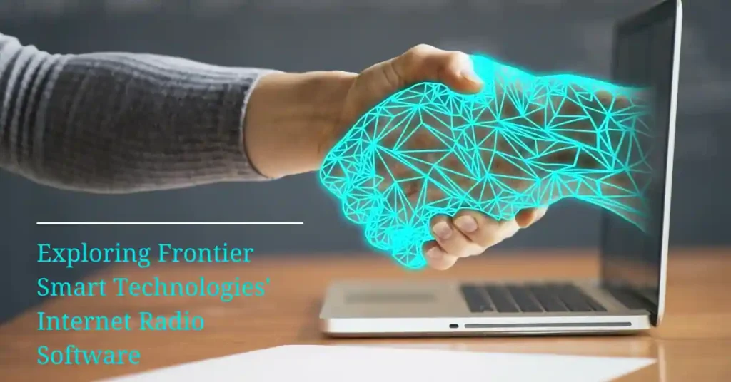 exploring-frontier-smart-technologies-internet-radio-software
