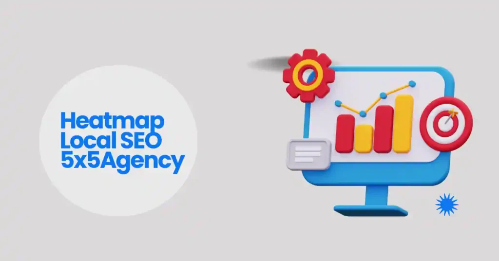heatmap-local-seo-5x5-maximize-your-local-business-visibility